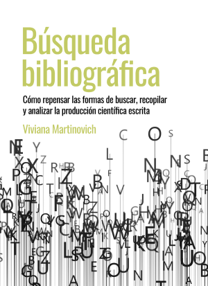 Cubierta para Búsqueda bibliográfica: Cómo repensar las formas de buscar, recopilar y analizar la producción científica escrita