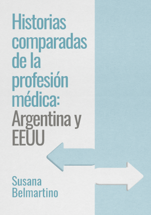 Cubierta para Historias comparadas de la profesión médica: Argentina y EEUU