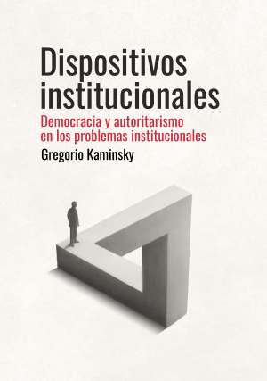 Cubierta para Dispositivos institucionales: Democracia y autoritarismo en los problemas institucionales