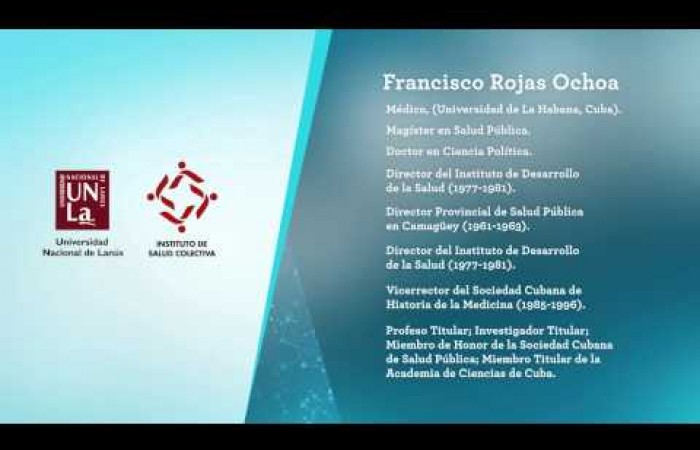 Trayectoria personal y los cambios en la Salud Publica de Cuba. [Entrevista a Francisco Rojas Ochoa] 